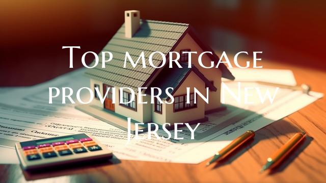 Top mortgage providers in New Jersey